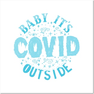 Baby It's Covid Outside Posters and Art